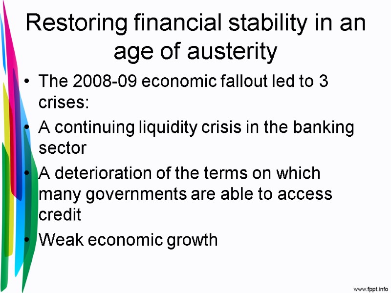 Restoring financial stability in an age of austerity The 2008-09 economic fallout led to